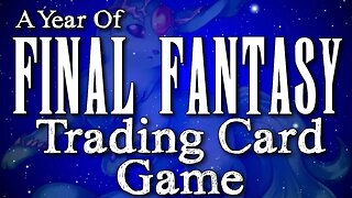 A Year of Final Fantasy Episode 88: Final Fantasy Trading Card Game, does it compete with Magic?
