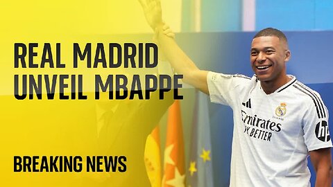 Real Madrid transfer news: Real Madrid unveil Mbappe