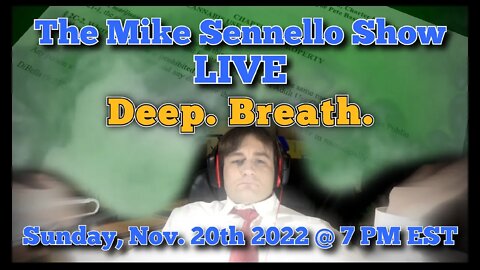 LIVE The Mike Sennello Show: Deep. Breath | November 20th, 2022
