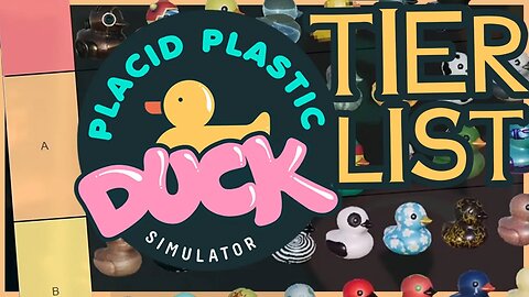 Let's Rank Some Ducks! | Placid Plastic Duck Simulator Tier List