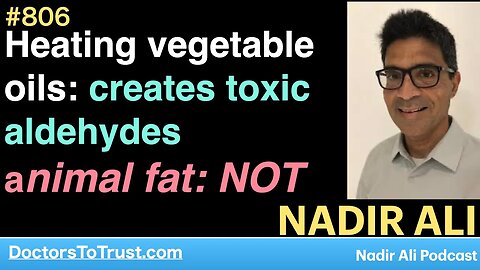 NADIR ALI 3 | Heating vegetable oils: creates toxic aldehydes. animal fat: NOT