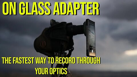 (On Glass Adapter) The fastest way to record through your optics! [Hunt365]