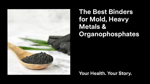 The Best Binders for Mold, Heavy Metals, and Organophosphates