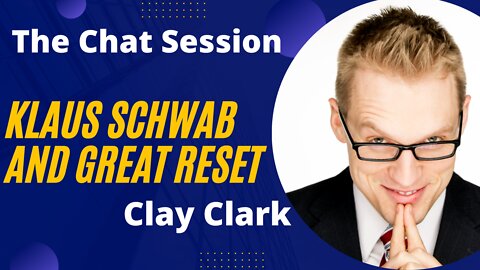 The Great Reset | The Chat Session | Clay Clark
