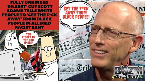 Fully Unhinged ‘Dilbert’ Guy Scott Adams Tells White People to ‘Get the F*ck Away’ From Black People