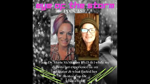 Eye of the STORM Podcast S1 E17 - 09/24/23 with Dr. Marie McMahon Ph. D