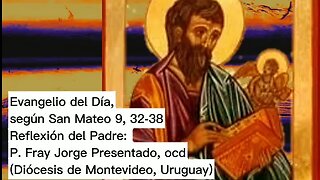 Evangelio del Día, según San Mateo 9, 33-38 - P. Fray Jorge Presentado, ocd (11/07/2023)