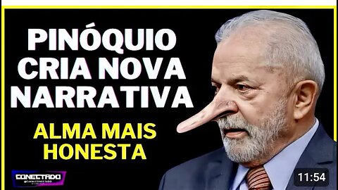 Lula cria nova narrativa, o Pinóquio não cansa de mentir.