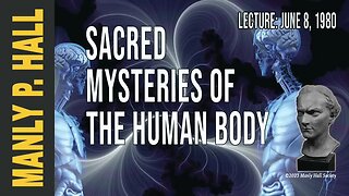 Manly P. Hall: Sacred Mysteries of the Human Body