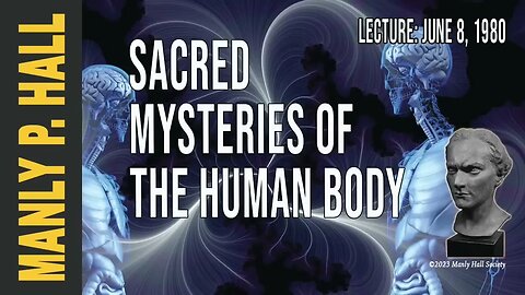 Manly P. Hall: Sacred Mysteries of the Human Body