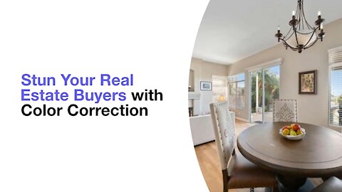 Stun Your Real Estate Buyers with Color Correction