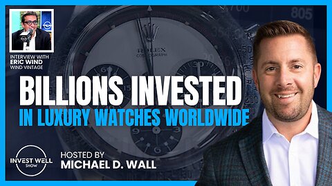 Billions Invested In Luxury Watches Worldwide