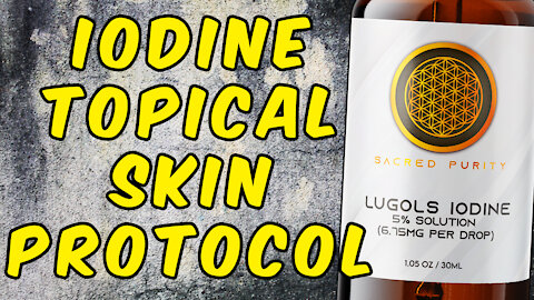 The Iodine Topical Skin Protocol For Skin Cysts, Infected Skin, etc.