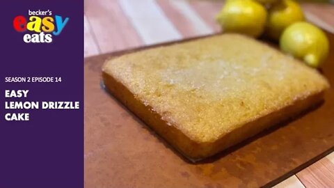 Becker's Easy Eats S02E14: Easy Lemon Drizzle Cake