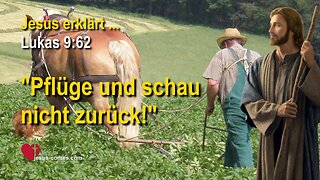 Pflüge und schau nicht zurück ❤️ Jesus Christus erklärt Lukas 9:62