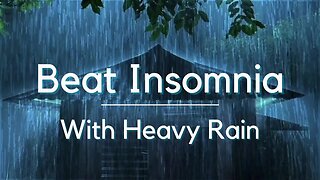 Beat INSOMNIA with Heavy Rain and Deep Thunder Sounds | Rain Sounds For Sleeping & Healing