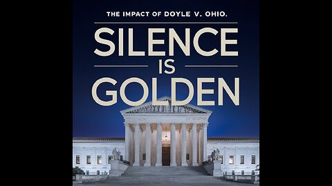 Legal Landmark Shorts : Silence is Golden: The Impact of Doyle v. Ohio