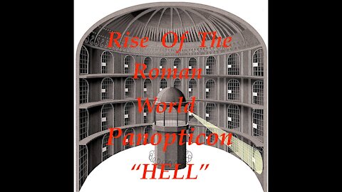 The Jesuit Vatican Shadow Empire 96 - Rise Of The Roman World "Panopticon" HELL!