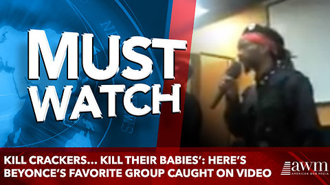 Kill Crackers… Kill Their Babies’: Here’s BEYONCE’S Favorite Group Caught On Video