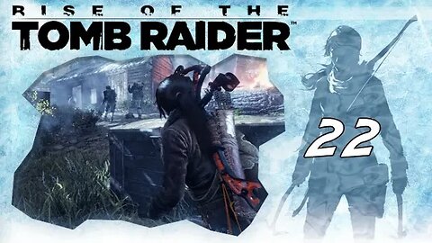 Rise of the Tomb Raider: Part 22 - Occupied Village (with commentary) PS4