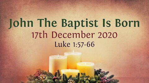John The Baptist Is Born - Advent Devotional 17th December '20