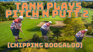 Tank Plays Pitch and Putt 2: Chipping Boogaloo