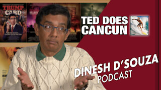 TED DOES CANCUN Dinesh D’Souza Podcast Ep30