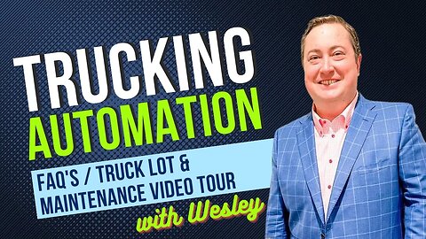 Trucking Automation w Wesley - FAQ's and a Video Tour of Our Truck Lot and Maintenance