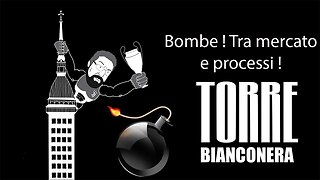 TORRE BIANCONERA : BOMBE ! TRA MERCATO E PROCESSI !