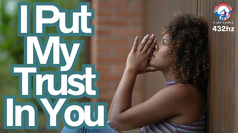 I Put My Trust In You (432hz) Lyric Video M.Savina/Suno Contemporary Christian Music