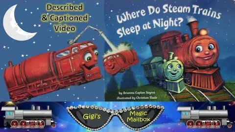 READ ALOUD (Described and CC Format): Where Do Steam Trains Sleep at Night?
