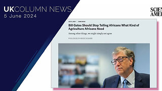 Bill Gates And Kenya’s Battle For Seed Control - UK Column News