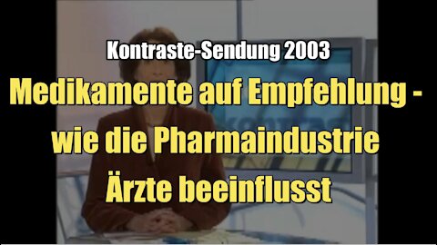 Medikamente auf Empfehlung - wie die Pharmaindustrie Ärzte beeinflusst (Kontraste I 2003)