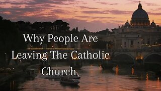 Why People Are Leaving The Catholic Church