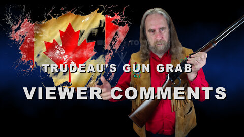 Trudeau's Gun Grab - Viewer Comments, Bill C-21 (4K)