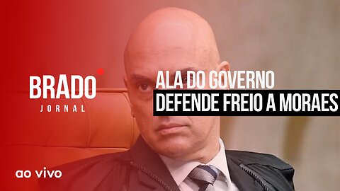 ALA DO GOVERNO DEFENDE FREIO A MORAES - AO VIVO: BRADO JORNAL - 03/10/2023