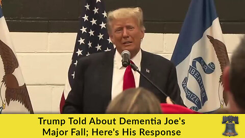 Trump Told About Dementia Joe's Major Fall; Here's His Response