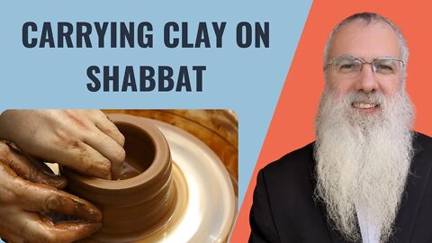 Mishna Shabbat Chapter 8 Mishnah 7 Carrying clay on Shabbat