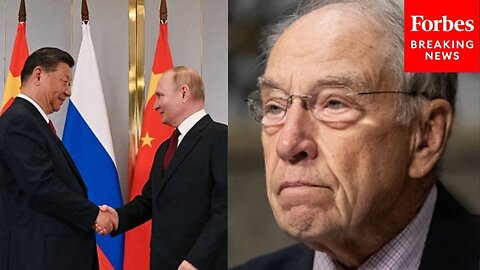 ‘Americans Should Reject The Putin-Xi Vision Of A Multipolar World’: Chuck Grassley Argues