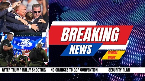 After Trump rally shooting, no changes to GOP convention security plan