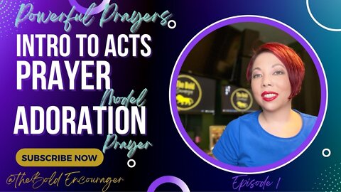 Powerful Prayers| Episode 1: Intro to ACTS Prayer Model and the Adoration Prayer