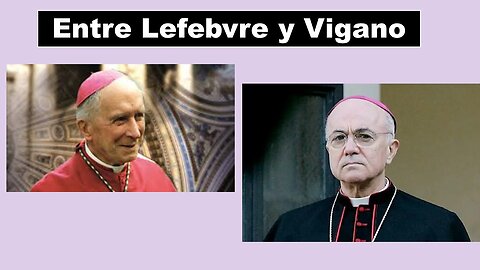 ENTRE LEFEBVRE Y VIGANO