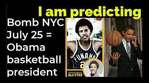 I am predicting: Bomb in NYC July 25 = Obama basketball president