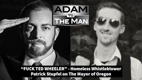 "FUCK TED WHEELER" - Homeless Whistleblower Patrick Stupfel on The Mayor of Oregon