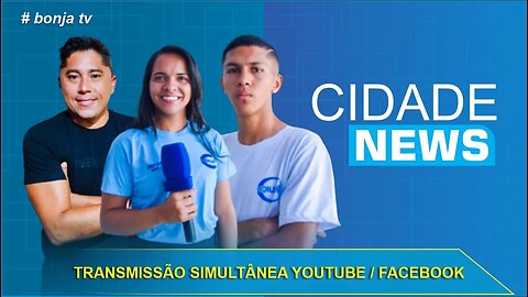 Jornal Cidade News [ Qinta - 20.07.2023 ] AO VIVO | bonja tv