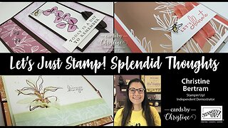 Let’s Just Stamp featuring Splendid Thoughts with Cards by Christine