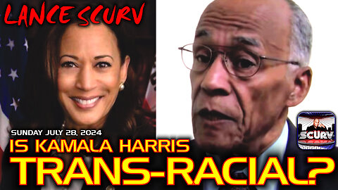IS KAMALA HARRIS TRANS-RACIAL? | LANCESCURV
