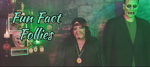 Fun Fact Follies- Skit from Ghost of Frankenstein