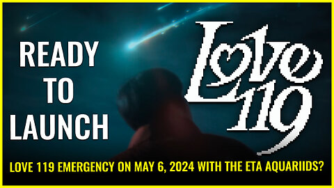 READY TO LAUNCH: Love 119 emergency on May 6, 2024 with The Eta Aquariids?