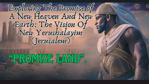 Exploring the Promise of a New Heaven and New Earth: The Vision of New Yerushalayim (Jerusalem)